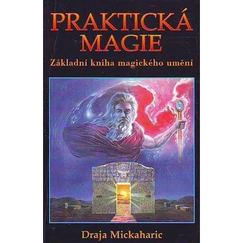 Praktická magie - Draja Mickaharic