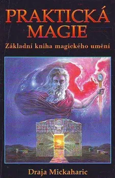 Praktická magie - Draja Mickaharic