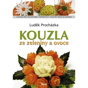 Kouzla ze zeleniny a ovoce - Luděk Procházka