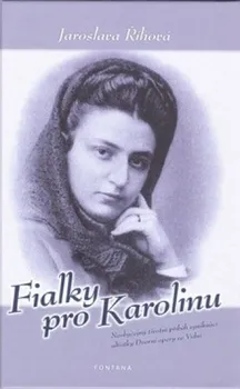 Literární biografie Fialky pro Karolinu - Jaroslava Říhová