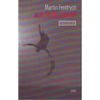 Slib, že mě zabiješ - Martin Fendrych