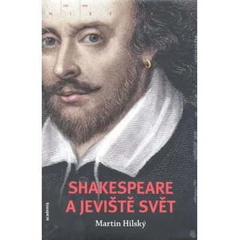 Shakespeare a jeviště svět - Martin Hilský