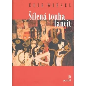 Šílená touha tančit - Elie Wiesel