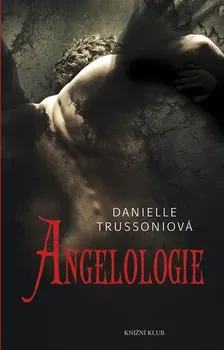 Angelologie - Danielle Trussoniová