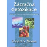 Zázračná detoxikace - Robert S. Morse