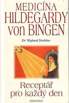 učebnice Medicína Hildegardy von Bingen - Wighard Strehlow