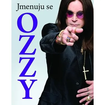 Literární biografie Jmenuju se Ozzy - Ozzy Osbourne (2021, pevná)