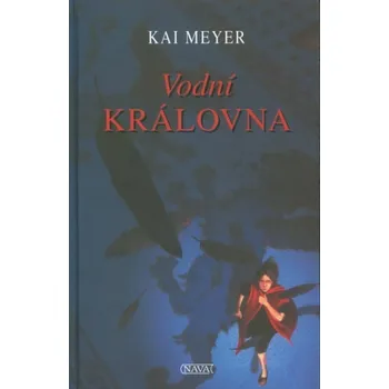 Vodní královna - Kai Meyer
