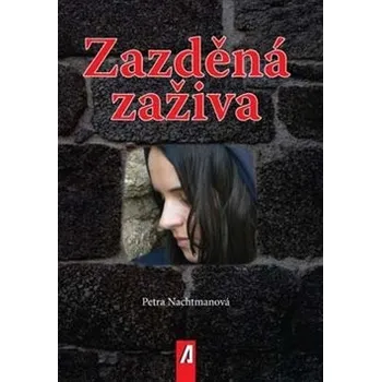 Zazděná zaživa - Petra Nachtmanová