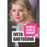 Neměla jsem se narodit: Iveta Bartošová…