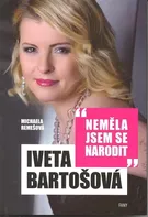 Neměla jsem se narodit: Iveta Bartošová - Michaela Remešová (2023, pevná)