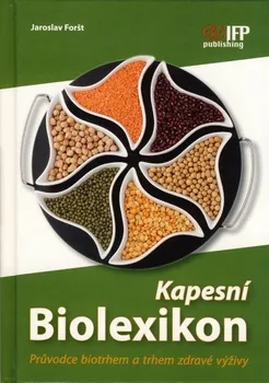 Kapesní Biolexikon: Průvodce biotrhem a trhem zdravé výživy - Jaroslav Foršt