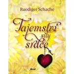 Tajemství síly srdce - Ruediger Schache