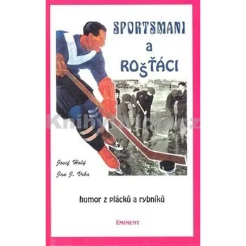 Sportsmani a rošťáci - Josef Holý, Jan J. Vrba