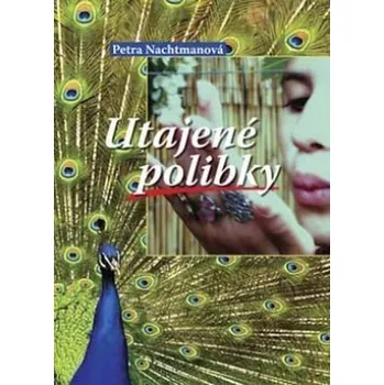 Utajené polibky - Petra Nachtmanová