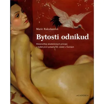 Bytosti odnikud - Marie Rakušanová Umění Bytosti odnikud - Marie Rakušanová