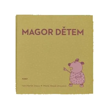 Pohádka Magor dětem - Ivan Martin Jirous; Marta Veselá Jirousová