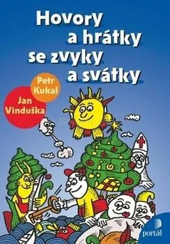 Hovory a hrátky se zvyky a svátky - Jan Vinduška, Petr Kukal
