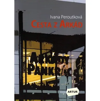 Cesta z Arkád - Ivana Peroutková