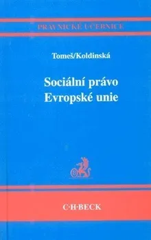 Sociální právo Evropské unie - Igor Tomeš, Kristina Koldinská