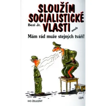 Sloužím socialistické vlasti - Jr. Bezi, Lubomír Lichý