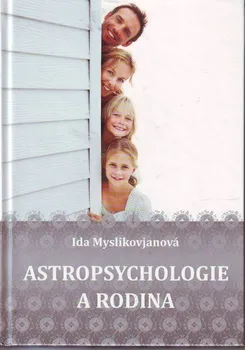 Astropsychologie a rodina - Ida Myslikovjanová