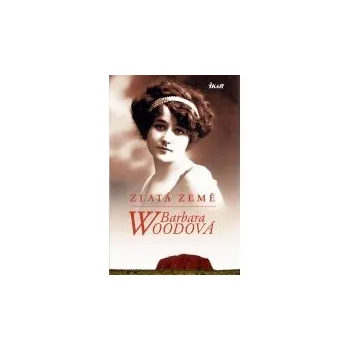 Zlatá země - Barbara Woodová
