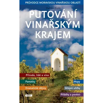 Putování vinařským krajem - Vladislav Dudák Putování vinařským krajem - Vladislav Dudák