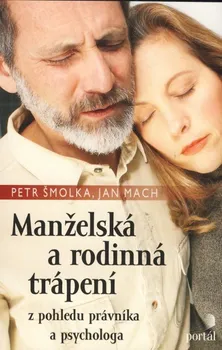 Osobní rozvoj Manželská a rodinná trápení - Petr Šmolka, Jan Mach