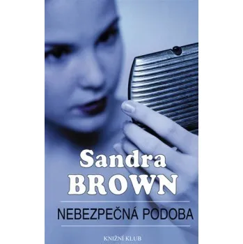 Nebezpečná podoba - Sandra Brown