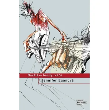 Návštěva bandy rváčů - Jennifer Eganová Návštěva bandy rváčů - Jennifer Eganová