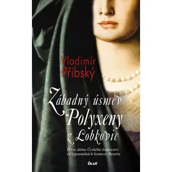 Kniha Záhadný úsměv Polyxeny z Lobkovic - Vladimír Přibský