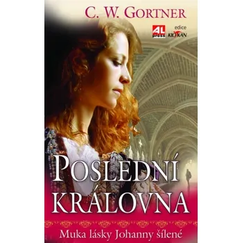 Poslední královna - G.W. Gortner Poslední královna - G.W. Gortner