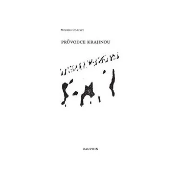 Poezie Průvodce krajinou - Miroslav Olšovský