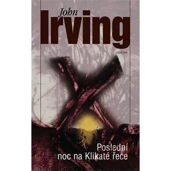 Poslední noc na Klikaté řece - John Irving