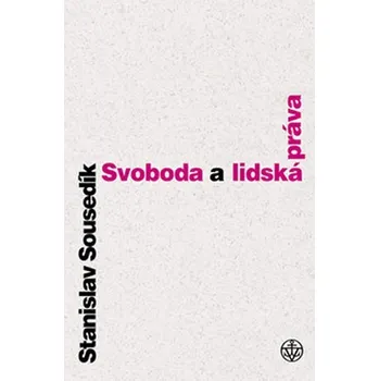 Svoboda a lidská práva - Stanislav Sousedík