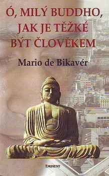 Duchovní literatura Ó, milý Buddho, jak těžké je..- Mario de Bikaver