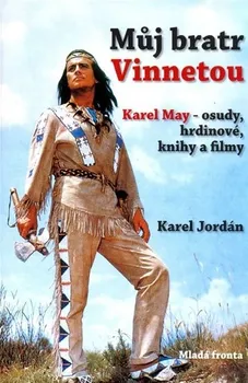 Literární biografie Můj bratr Vinnetou - Karel Jordán