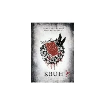 Kruh - Sara B. Elfgrenová, Mats Strandberg Kruh - Sara B. Elfgrenová, Mats Strandberg