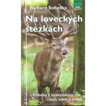 Na loveckých stezkách - Richard Sobotka