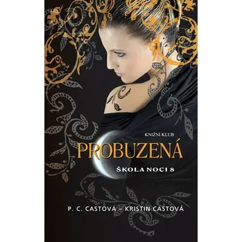 Probuzená: Škola noci 8 - P. C. Castová