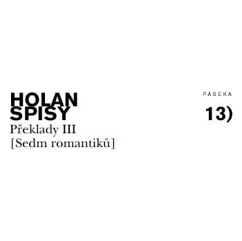 Poezie Spisy 13: Překlady III (Sedm romantiků) - Vladimír Holan