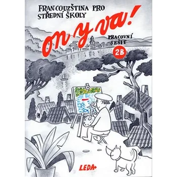 Francouzský jazyk On y va! 2B pracovní sešit - Jitka Taišlová 