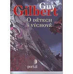 O dětech a výchově - Guy Gilbert