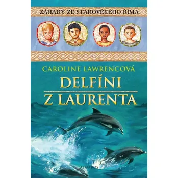 Delfíni z Laurenta - Caroline Lawrencová