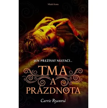Tma a prázdnota - Carrie Ryanová