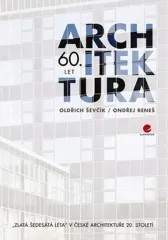Architektura 60. let - Oldřich Ševčík, Ondřej Beneš 