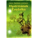 Hastrmánek Žouželka - Pavel Žalman Lohonka
