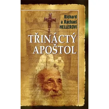 Třináctý apoštol - Richard a Rachael Hellerovi