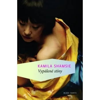 Vypálené stíny - Kamila Shamsie